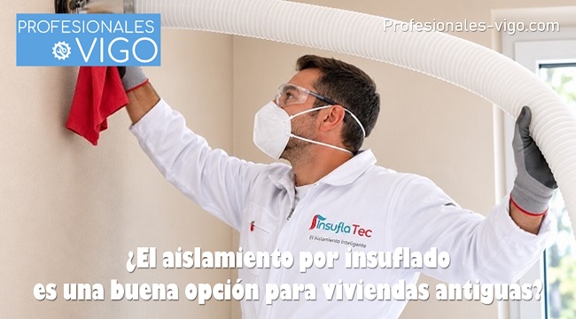 El aislamiento por insuflado es una buena opción para viviendas antiguas